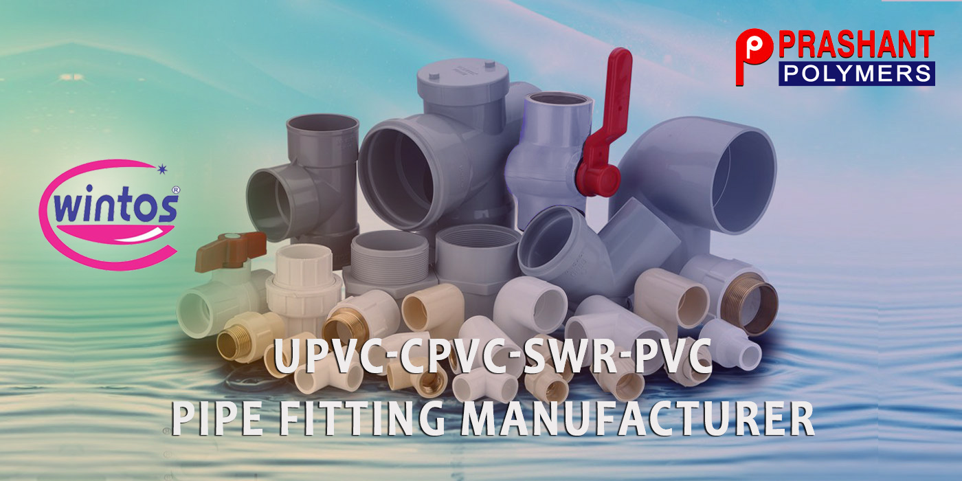 UPVC CPVC SWR PVC Pipe and Pipeline - Pipe Fitting Manufactures - Rajkot Gujarat India